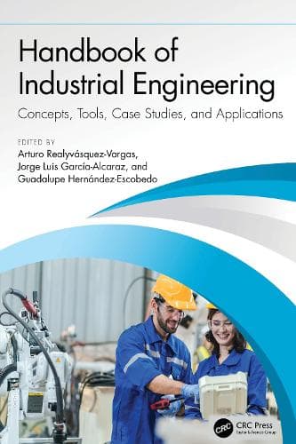 Handbook of Industrial Engineering: Concepts, Tools, Case Studies, and Applications