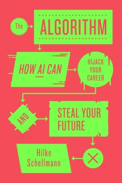 The Algorithm. How AI Can Hijack Your Career and Steal Your Future