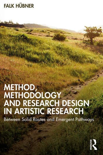 Method, Methodology and Research Design in Artistic Research: Between Solid Routes and Emergent Pathways