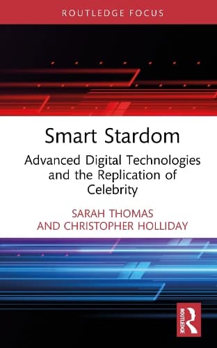 Smart Stardom: Advanced Digital Technologies and the Replication of Celebrity