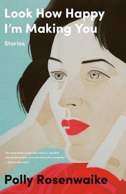 Look How Happy I'm Making You: Stories