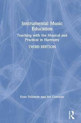 Instrumental Music Education: Teaching with the Musical and Practical in Harmony