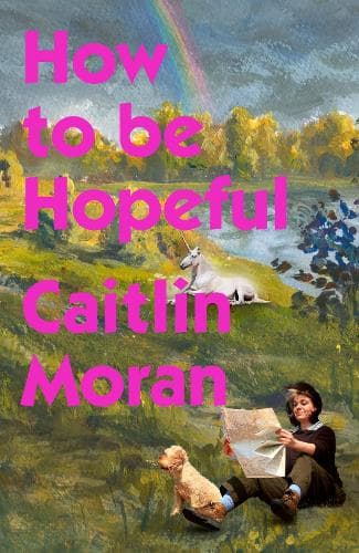 How to Be Hopeful: My year of living joyfully