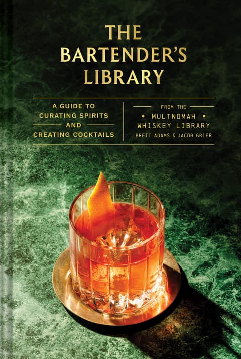 The Bartender´s Library a Guide to Curating Spirits and Creating Cocktails-From the Multnomah Whiskey Library