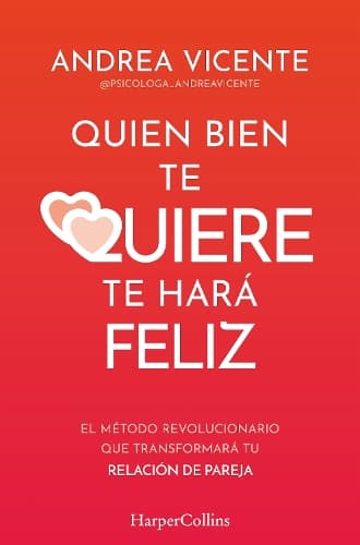 Quien Bien Te Quiere Te Hará Feliz (Who Loves You Well Will Make You Happy - Spanish Edition): El Método Revolucionario Que Transformará Tu Relación de Pareja (the Revolutionary Method That Will Transform Your Relationship with Your Partner)