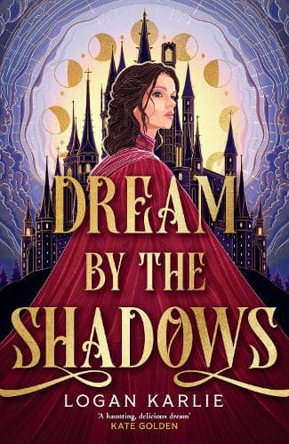Dream by the Shadows: A dark and atmospheric enemies-to-lovers fantasy set in a deadly dream world . . .
