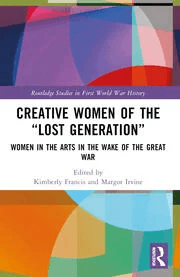 Creative Women of the “Lost Generation”: Women in the Arts in the Wake of the Great War