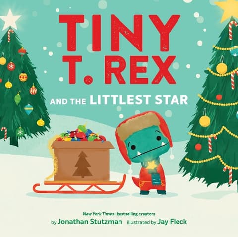 Tiny T. Rex and the Littlest Star: A Tiny T. Rex Christmas Book