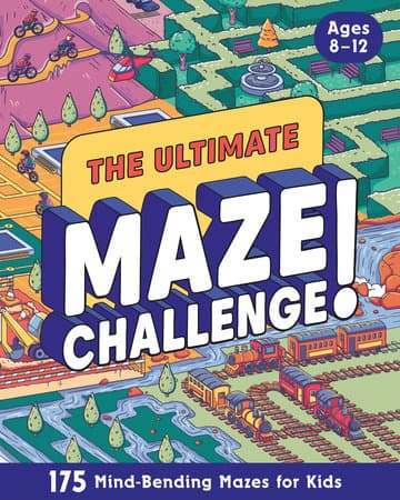 The Ultimate Maze Challenge!: 175 Mind-Bending Mazes for Kids (Hours of Fun, Screen-Free Activities)