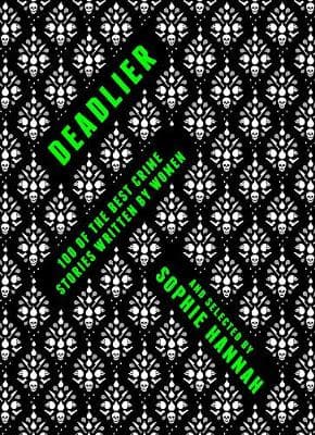 Deadlier: 100 of the Best Crime Stories Written by Women