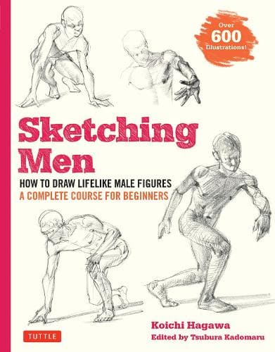 Sketching Men: How to Draw Lifelike Male Figures, A Complete Course for Beginners (over 600 illustrations)
