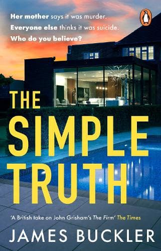 The Simple Truth: A gripping, twisty, thriller that you won’t be able to put down, perfect for fans of Anatomy of a Scandal and Showtrial