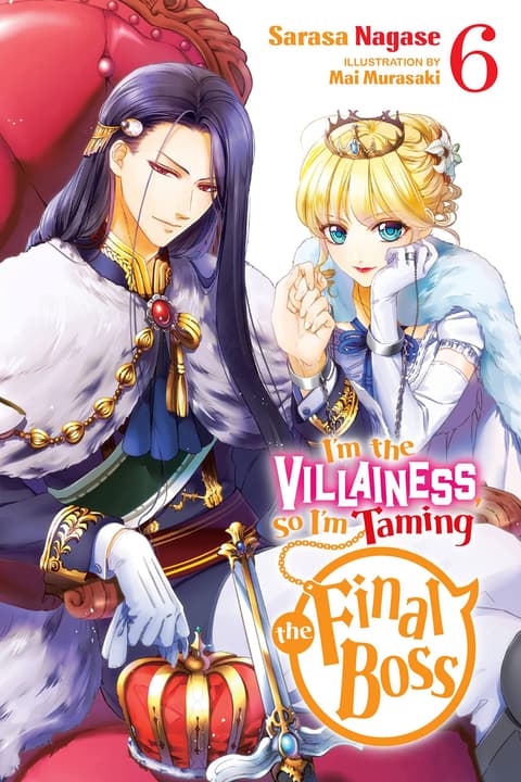 I´m the Villainess, So I´m Taming the Final Boss, Vol. 6 (light novel)