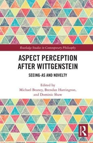 Aspect Perception after Wittgenstein: Seeing-As and Novelty