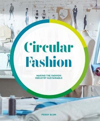 Circular Fashion: Making the Fashion Industry Sustainable