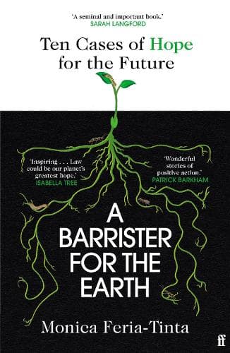 A Barrister for the Earth: 'Law could be our planet's greatest hope' - Isabella Tree