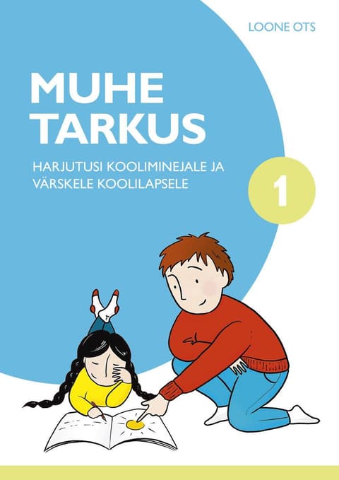 Muhe tarkus 1 osa. Harjutusi kooliminejale ja värskele koolilapsele