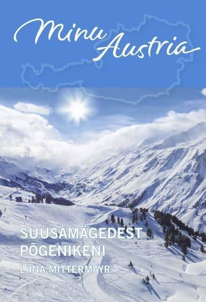 Minu Austria. Suusamägedest põgenikeni