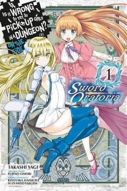 Is It Wrong to Try to Pick Up Girls in a Dungeon? Sword Oratoria, Vol. 1 (manga)
