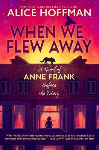 When We Flew Away: A Novel of Anne Frank, Before the Diary