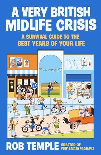 A Very British Midlife Crisis: A Survival Guide to the Best Years of Your Life