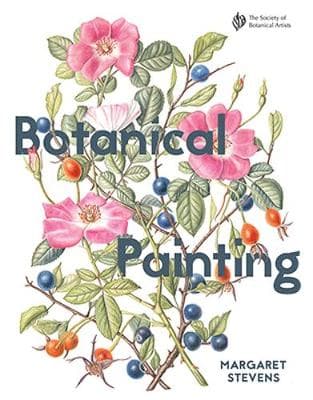 Botanical Painting with the Society of Botanical Artists: Comprehensive techniques, step-by-steps and gallery