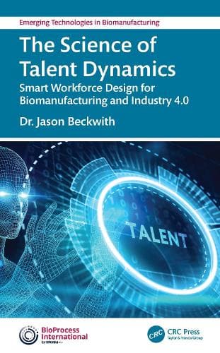 The Science of Talent Dynamics: Smart Workforce Design for Biomanufacturing and Industry 4.0