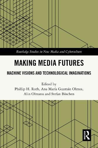 Making Media Futures: Machine Visions and Technological Imaginations