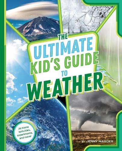 The Ultimate Kid´s Guide to Weather: At-Home Activities, Experiments, and More!