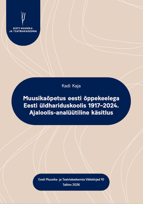 Muusikaõpetus eesti õppekeelega Eesti üldhariduskoolis 1917–2024. Ajaloolis-analüütiline käsitlus