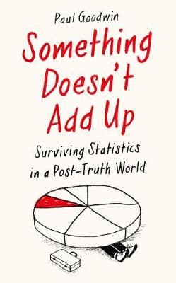 Something Doesn't Add Up: Surviving Statistics in a Post-Truth World