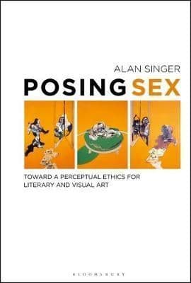 Posing Sex: Toward a Perceptual Ethics for Literary and Visual Art