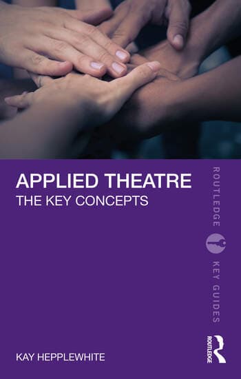 Applied Theatre: The Key Concepts