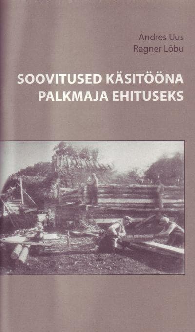 Soovitused käsitööna palkmaja ehituseks