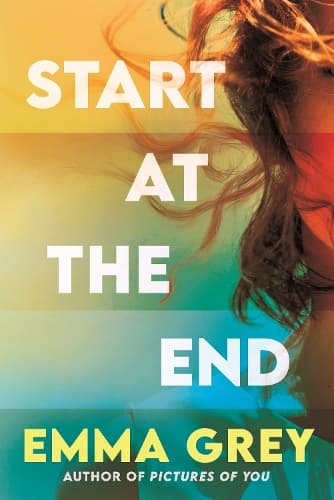 Start at the End: The heart-rending emotionally gripping love story that you don't expect