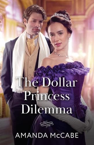The Dollar Princess Dilemma (Mills & Boon Historical)