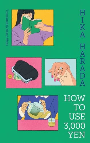How To Use 3,000 Yen: The new Japanese bestseller from the author of Dinner at the Night Library