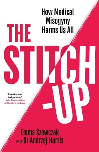 The Stitch-Up: How Medical Misogyny Harms Us All