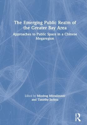 The Emerging Public Realm of the Greater Bay Area: Approaches to Public Space in a Chinese Megaregion