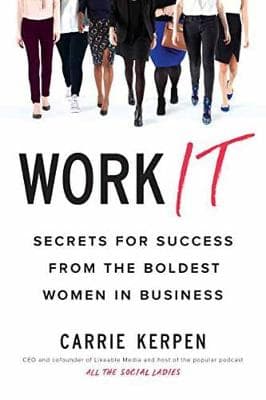 Work It: Secrets for Success from Badass Women in Business