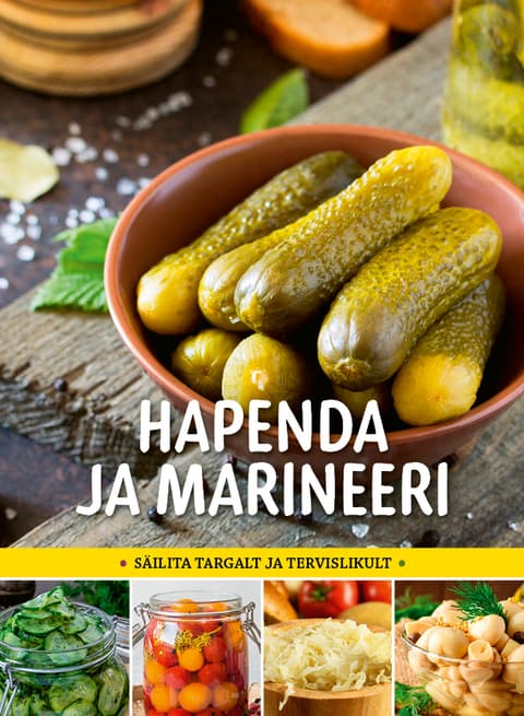 Hapenda ja marineeri. Säilita targalt ja tervislikult