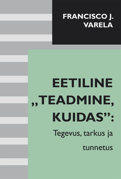 Eetiline „teadmine, kuidas“: Tegevus, tarkus ja tunnetus