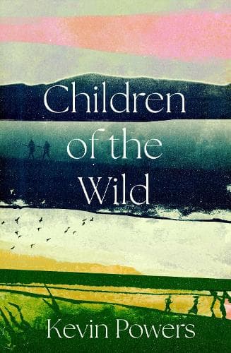 Children of the Wild: 'A wonderful, poignant novel' David Baldacci