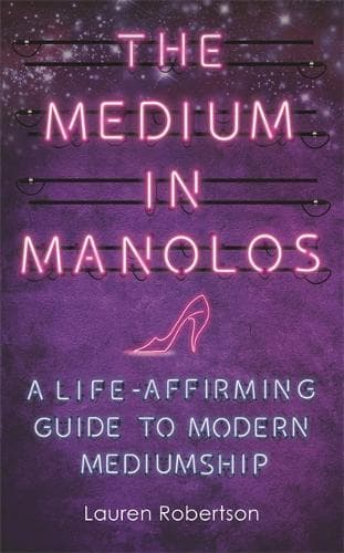 The Medium in Manolos: A Life-Affirming Guide to Modern Mediumship