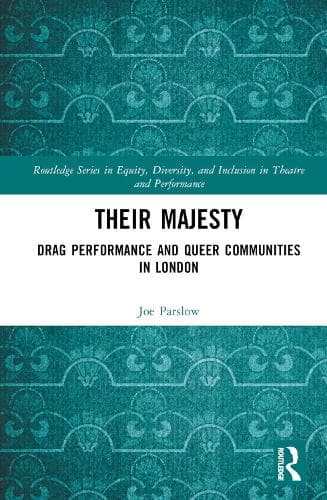 Their Majesty: Drag Performance and Queer Communities in London