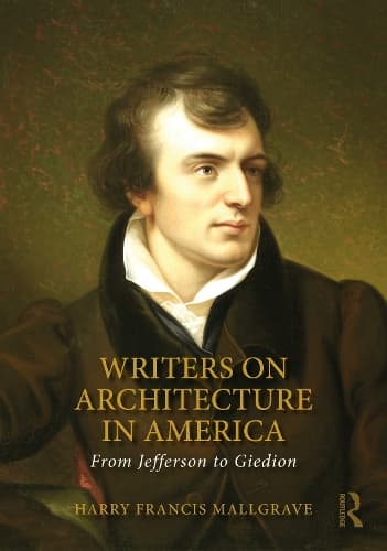 Writers on Architecture in America: From Jefferson to Giedion