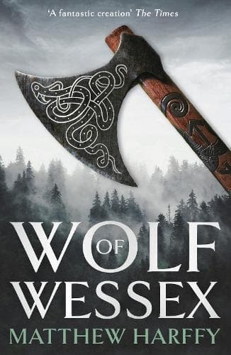 Wolf of Wessex: one man must clear his name and fight for his life in this thrilling historical adventure set in Anglo-Saxon Britain