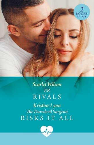 Er Rivals / The Daredevil Surgeon Risks It All: ER Rivals / The Daredevil Surgeon Risks It All (High Altitude Docs) (Mills & Boon Medical)
