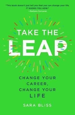Take the Leap: Change Your Career, Change Your Life