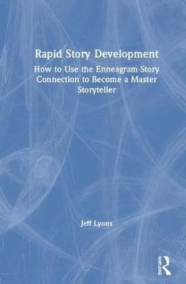 Rapid Story Development: How to Use the Enneagram-Story Connection to Become a Master Storyteller